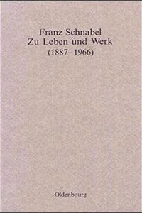 Franz Schnabel - Zu Leben Und Werk (1887-1966)