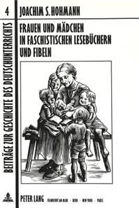 Frauen und Maedchen in faschistischen Lesebuechern und Fibeln