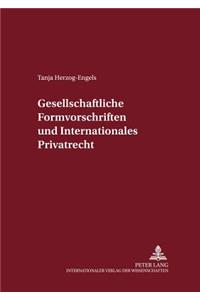 Gesellschaftsrechtliche Formvorschriften Und Internationales Privatrecht