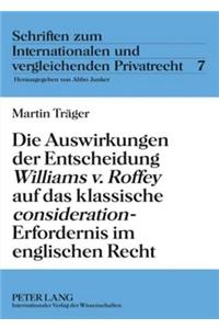 Auswirkungen Der Entscheidung «Williams V. Roffey» Auf Das Klassische «Consideration»-Erfordernis Im Englischen Recht