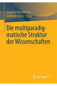 Die Multiparadigmatische Struktur Der Wissenschaften