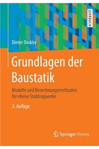 Grundlagen Der Baustatik: Modelle Und Berechnungsmethoden Fur Ebene Stabtragwerke