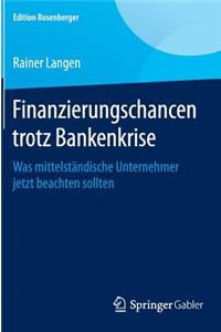 Finanzierungschancen Trotz Bankenkrise