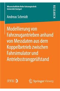 Modellierung Von Fahrzeugantrieben Anhand Von Messdaten Aus Dem Koppelbetrieb Zwischen Fahrsimulator Und Antriebsstrangprüfstand