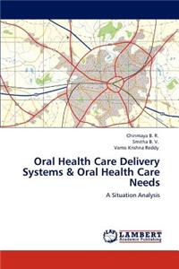 Oral Health Care Delivery Systems & Oral Health Care Needs