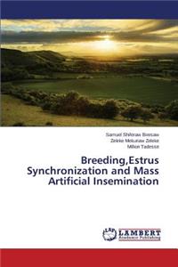 Breeding, Estrus Synchronization and Mass Artificial Insemination