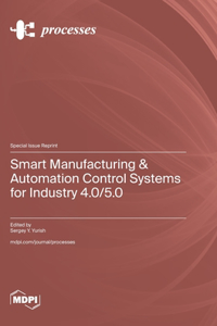 Smart Manufacturing & Automation Control Systems for Industry 4.0/5.0