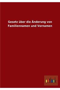 Gesetz über die Änderung von Familiennamen und Vornamen