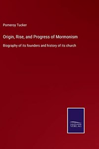 Origin, Rise, and Progress of Mormonism