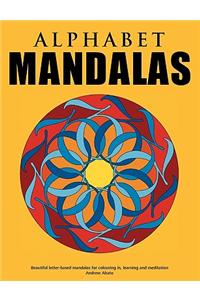 Alphabet Mandalas - Beautiful letter-based mandalas for colouring in, learning and meditation