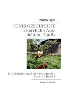 TONIS GESCHICHTE Herrliche Aussichten, Toni!, Band 1