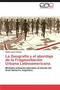 Geografía y el abordaje de la Fragmentación Urbana Latinoamericana