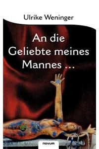 An Die Geliebte Meines Mannes ...