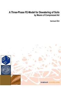 A Three Phase FE-Model for Dewatering of Soils by Means of Compressed Air