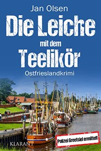 Die Leiche mit dem Teelikor. Ostfrieslandkrimi