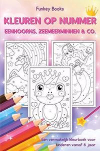 Kleuren op nummer - Eenhoorns, zeemeerminnen & Co.