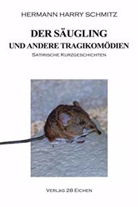 Der Saugling und andere Tragikomodien
