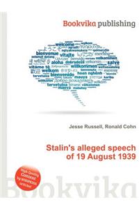 Stalin's Alleged Speech of 19 August 1939