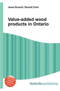 Value-Added Wood Products in Ontario