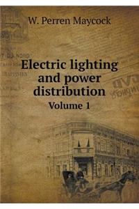 Electric lighting and power distribution Volume 1