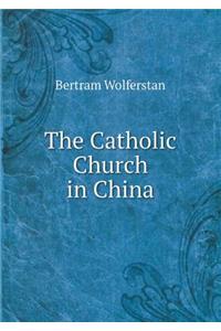 The Catholic Church in China