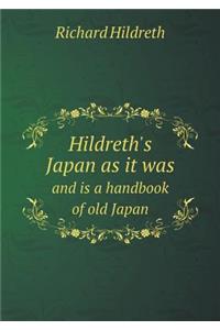 Hildreth's Japan as It Was and Is a Handbook of Old Japan