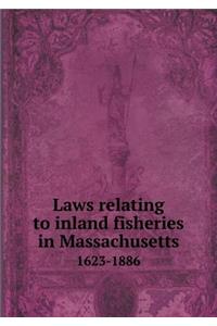 Laws relating to inland fisheries in Massachusetts 1623-1886