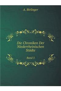 Die Chroniken Der Niederrheinischen Städte Band 3