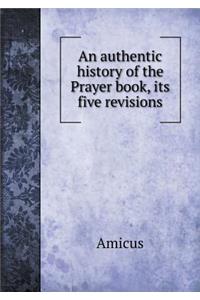 An authentic history of the Prayer book, its five revisions
