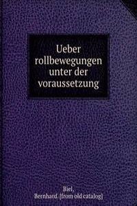 Ueber rollbewegungen unter der voraussetzung