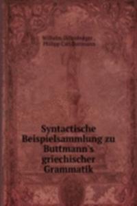 Syntactische Beispielsammlung zu Buttmann's griechischer Grammatik