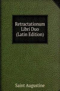 Retractationum Libri Duo (Latin Edition)