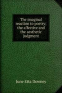 imaginal reaction to poetry; the affective and the aesthetic judgment