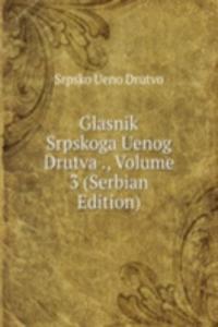 Glasnik Srpskoga Uenog Drutva ., Volume 3 (Serbian Edition)
