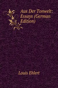 Aus Der Tonwelt: Essays (German Edition)