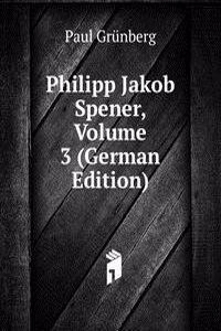 Philipp Jakob Spener, Volume 3 (German Edition)