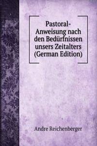 Pastoral-Anweisung nach den Bedurfnissen unsers Zeitalters (German Edition)