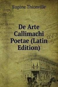 De Arte Callimachi Poetae (Latin Edition)