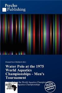 Water Polo at the 1975 World Aquatics Championships - Men's Tournament