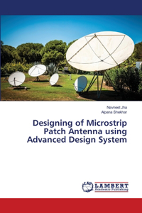 Designing of Microstrip Patch Antenna using Advanced Design System