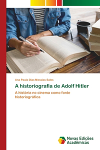 A historiografia de Adolf Hitler