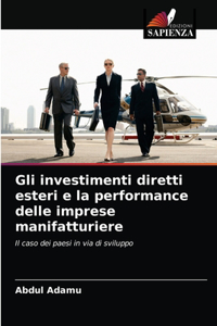Gli investimenti diretti esteri e la performance delle imprese manifatturiere