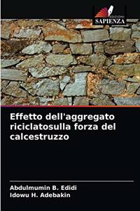 Effetto dell'aggregato riciclatosulla forza del calcestruzzo