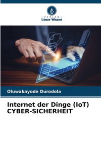 Internet der Dinge (IoT) CYBER-SICHERHEIT