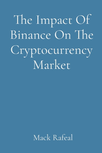 Impact Of Binance On The Cryptocurrency Market