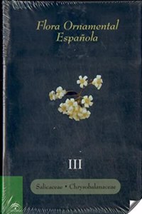 Flora ornamental espanola. Tomo III: Salicaceae - Chrysobalanaceae