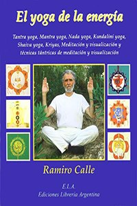 El yoga de la energia : tantra yoga, mantra yoga, nada yoga, kundalini yoga, shaiva yoga