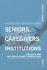 Seniors, foreign caregivers, families, institutions