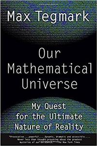 Our Mathematical Universe: My Quest for the Ultimate Nature of Reality