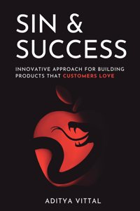 SIN & SUCCESS: Innovative approach for building products that customers love